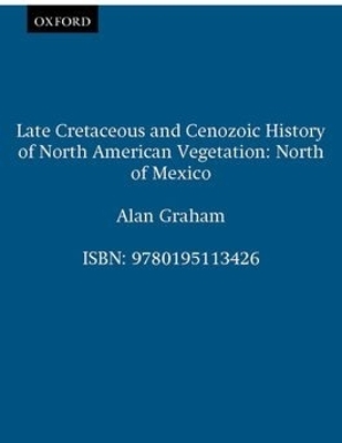 Late Cretaceous and Cenozoic History of North American Vegetation (North of Mexico) - Alan Graham