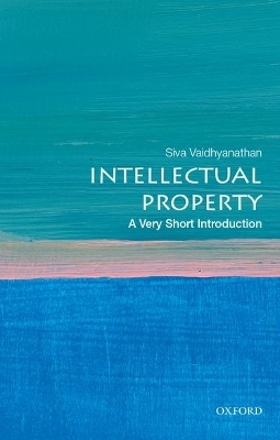 Intellectual Property: A Very Short Introduction - Siva Vaidhyanathan