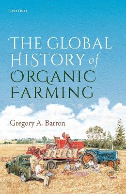 The Global History of Organic Farming - Gregory Allen Barton