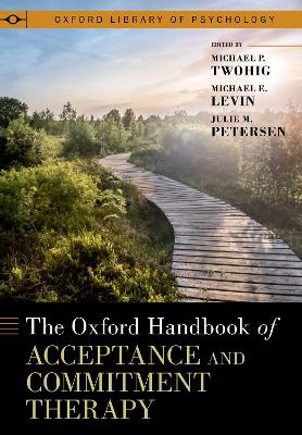 The Oxford Handbook of Acceptance and Commitment Therapy - 