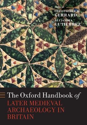 The Oxford Handbook of Later Medieval Archaeology in Britain - 