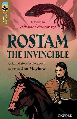 Oxford Reading Tree TreeTops Greatest Stories: Oxford Level 18: Rostam the Invincible - Jon Mayhew,  Ferdowsi