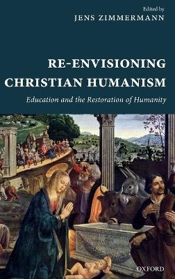 Re-Envisioning Christian Humanism - 