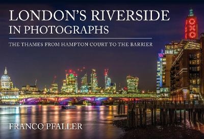 London's Riverside in Photographs - Franco Pfaller