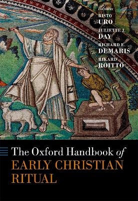 The Oxford Handbook of Early Christian Ritual - 