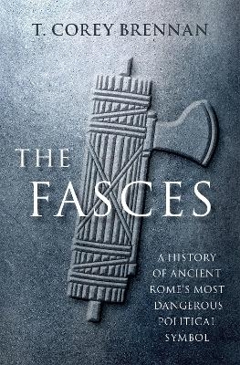 The Fasces - T. Corey Brennan