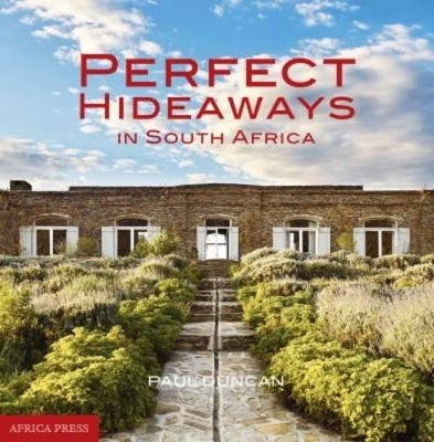 Perfect Hideaways in South Africa - Paul Duncan, Helen Untiedt