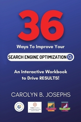 36 Ways to Improve Your Search Engine Optimization - Carolyn B Josephs