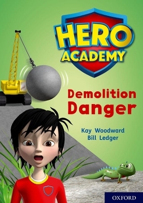 Hero Academy: Oxford Level 10, White Book Band: Demolition Danger - Kay Woodward