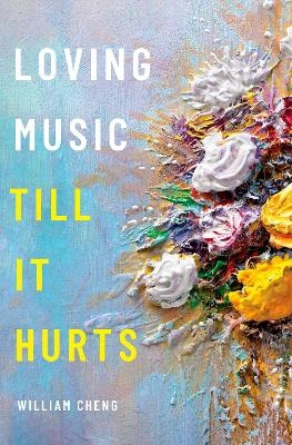 Loving Music Till It Hurts - William Cheng