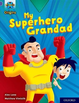 Project X Origins: Purple Book Band, Oxford Level 8: My Superhero Grandad - Alex Lane