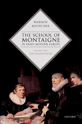 The School of Montaigne in Early Modern Europe - Warren Boutcher