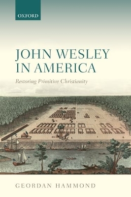 John Wesley in America - Geordan Hammond