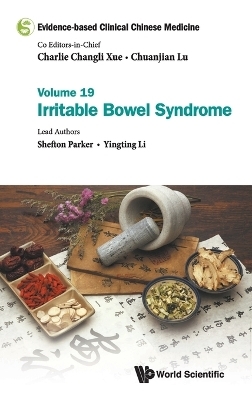 Evidence-based Clinical Chinese Medicine - Volume 19: Irritable Bowel Syndrome - Shefton Parker, Yingting Li