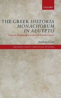 The Greek Historia Monachorum in Aegypto - Andrew Cain