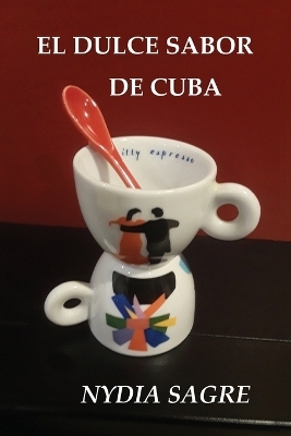 El Dulce Sabor de Cuba - Nydia Sagre