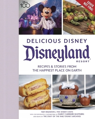 Delicious Disney: Disneyland - Pam Brandon, Marcy Carriker Smothers,  Staff of Walt Disney