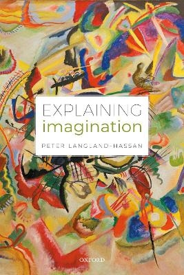 Explaining Imagination - Peter Langland-Hassan