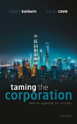 Taming the Corporation - Robert Baldwin, Martin Cave