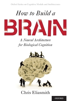 How to Build a Brain - Chris Eliasmith