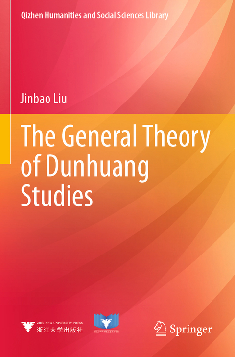 The General Theory of Dunhuang Studies - Jinbao Liu