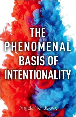 The Phenomenal Basis of Intentionality - Angela Mendelovici