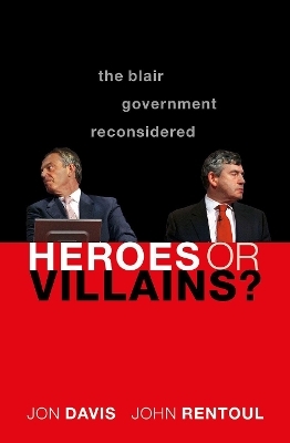 Heroes or Villains? - Jon Davis, John Rentoul