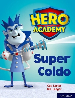 Hero Academy: Oxford Level 7, Turquoise Book Band: Super Coldo - Cas Lester