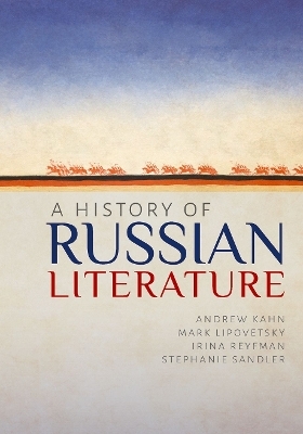 A History of Russian Literature - Andrew Kahn, Mark Lipovetsky, Irina Reyfman, Stephanie Sandler