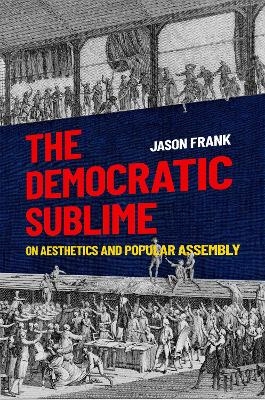 The Democratic Sublime - Jason Frank