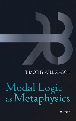 Modal Logic as Metaphysics - Timothy Williamson