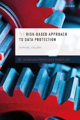 The Risk-Based Approach to Data Protection - Raphaël Gellert