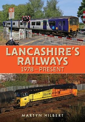 Lancashire's Railways - Martyn Hilbert