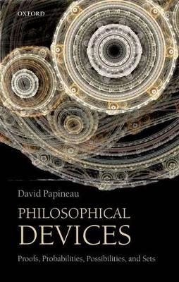 Philosophical Devices - David Papineau