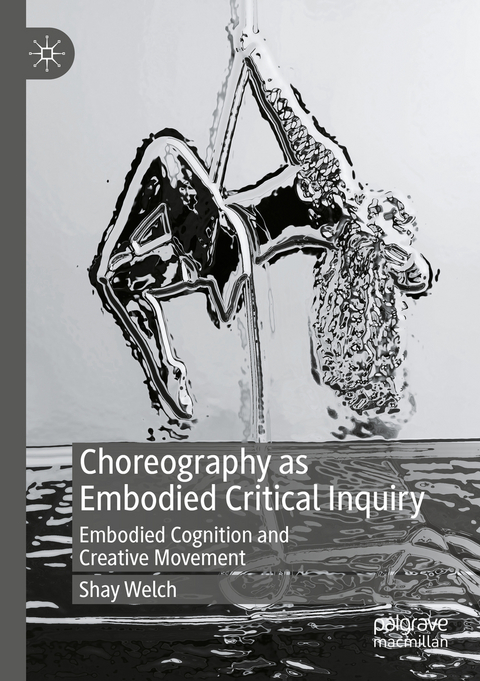 Choreography as Embodied Critical Inquiry - Shay Welch