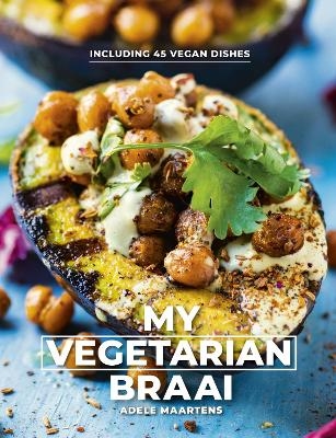 My Vegetarian Braai - Adele Maartens