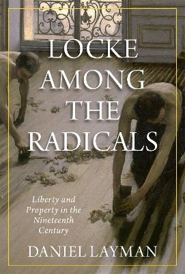 Locke Among the Radicals - Daniel Layman
