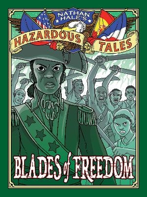 Blades of Freedom (Nathan Hale’s Hazardous Tales #10) - Nathan Hale