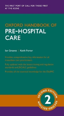 Oxford Handbook of Pre-hospital Care - Ian Greaves, Sir Keith Porter