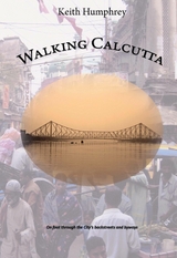 Walking Calcutta -  Keith Humphrey