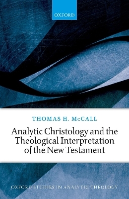 Analytic Christology and the Theological Interpretation of the New Testament - Thomas H. McCall
