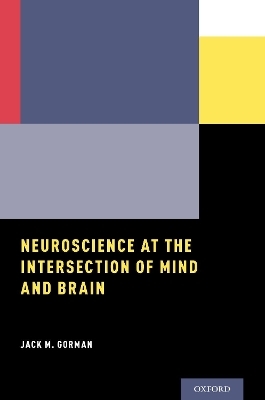 Neuroscience at the Intersection of Mind and Brain - Jack M. Gorman