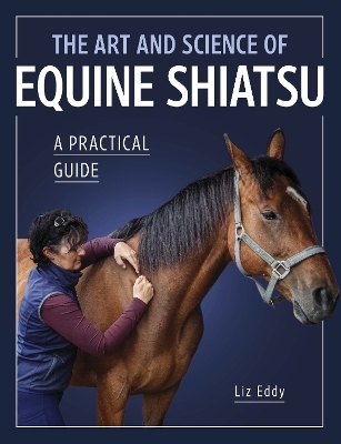 The Art and Science of Equine Shiatsu - Liz Eddy