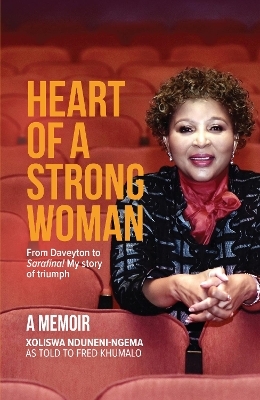 Heart of A Strong Woman - Xoliswa Nduneni-Ngema, Fred Khumalo