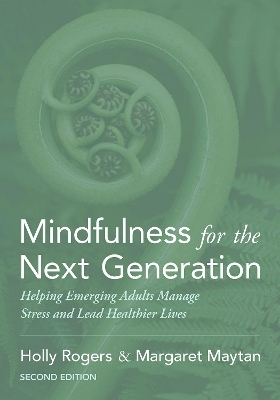 Mindfulness for the Next Generation - Holly Rogers, Margaret Maytan