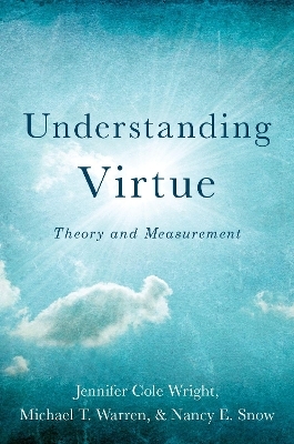 Understanding Virtue - Jennifer Cole Wright, Michael T. Warren, Nancy E. Snow