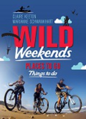 Wild Weekends South Africa - Claire Keeton, Marianne Schwankhart