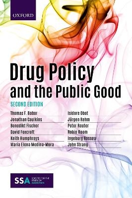 Drug Policy and the Public Good - Thomas Babor, Jonathan Caulkins, Benedikt Fischer, David Foxcroft, Keith Humphreys