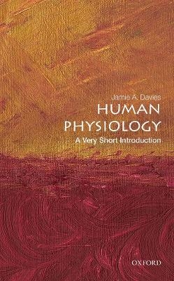 Human Physiology: A Very Short Introduction - Jamie A. Davies