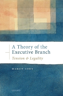 A Theory of the Executive Branch - Margit Cohn
